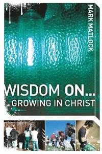 bokomslag Wisdom On ... Growing in Christ