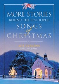 bokomslag More Stories Behind the Best-Loved Songs of Christmas Softcover