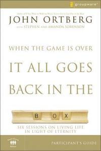 bokomslag When the Game Is Over, It All Goes Back in the Box Bible Study Participant's Guide