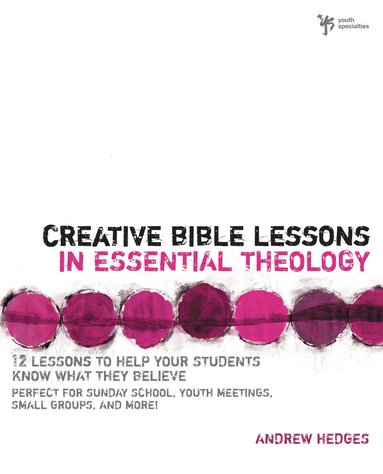 Andrew A. Hedges - Creative Bible Lessons in Essential Theology, Häftad