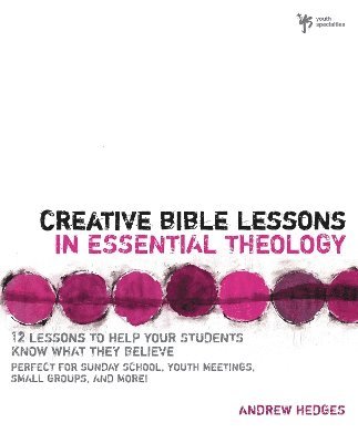 Creative Bible Lessons in Essential Theology 1