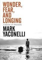bokomslag Wonder, Fear, and Longing, Paperback: A Book of Prayers