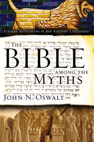 John N. Oswalt - Bible among the Myths, Häftad