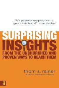 bokomslag Surprising Insights from the Unchurched and Proven Ways to Reach Them