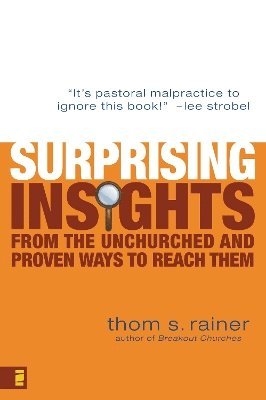 Surprising Insights from the Unchurched and Proven Ways to Reach Them 1