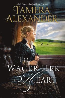 Tamera Alexander - To Wager Her Heart, Häftad