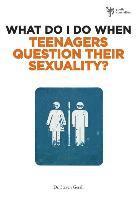 bokomslag What Do I Do When Teenagers Question Their Sexuality?