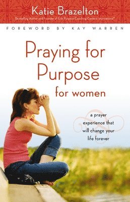 Katie Brazelton, Katherine Brazelton - Praying for Purpose for Women, Häftad