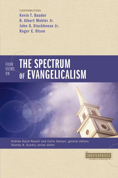 Kevin Bauder, R. Albert Mohler, Jr., John G. Stackhouse, Jr., Roger E. Olson, Andrew David Naselli, Collin Hansen - Four Views on the Spectrum of Evangelicalism, Häftad