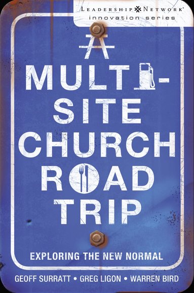 Geoff Surratt, Greg Ligon, Warren Bird - Multi-Site Church Roadtrip, Häftad