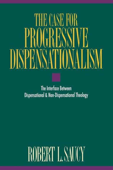 Robert Saucy - Case for Progressive Dispensationalism, Häftad