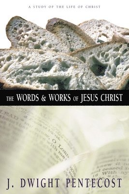 J. Dwight Pentecost, J Dwight Pentecost - Words and Works of Jesus Christ, Inbunden