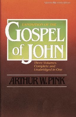 Exposition of the Gospel of John, One-Volume Edition 1