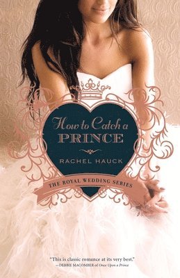 Rachel Hauck - The How to Catch a Prince, Häftad