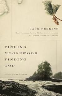 bokomslag Finding Moosewood, Finding God: What Happened When a TV Newsman Abandoned His Career for Life on an Island