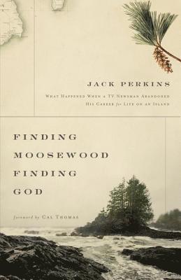 bokomslag Finding Moosewood, Finding God: What Happened When a TV Newsman Abandoned His Career for Life on an Island