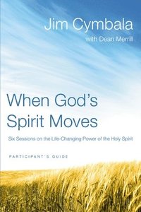 bokomslag When God's Spirit Moves Bible Study Participant's Guide: Six Sessions on the Life-Changing Power of the Holy Spirit