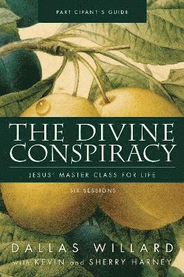The Divine Conspiracy Bible Study Participant's Guide 1