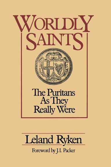Leland Ryken - Worldly Saints, Häftad