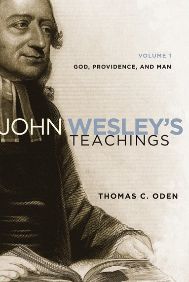 Thomas C. Oden - John Wesley's Teachings, Volume 1, Häftad