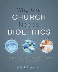 bokomslag Why the Church Needs Bioethics