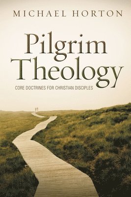 bokomslag Pilgrim Theology: Core Doctrines for Christian Disciples
