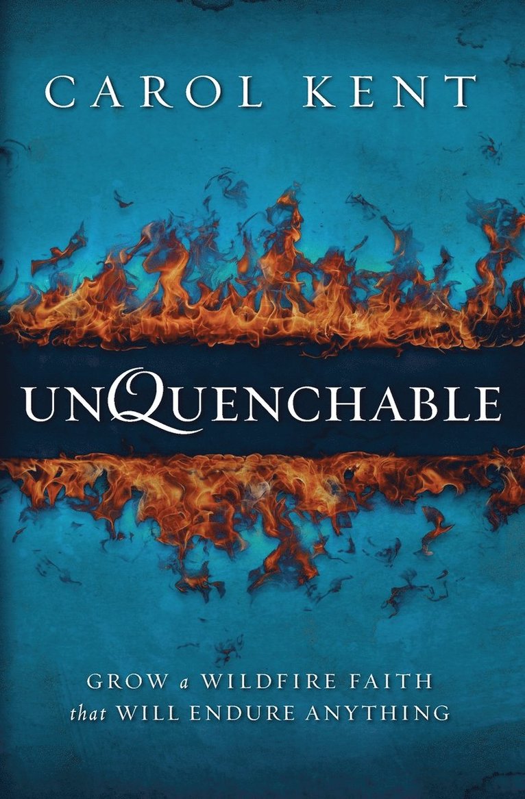 Carol Kent - Unquenchable, Häftad