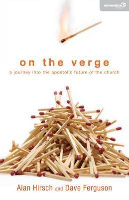 Alan Hirsch, Dave Ferguson - On the Verge: A Journey Into the Apostolic Future of the Church, Häftad