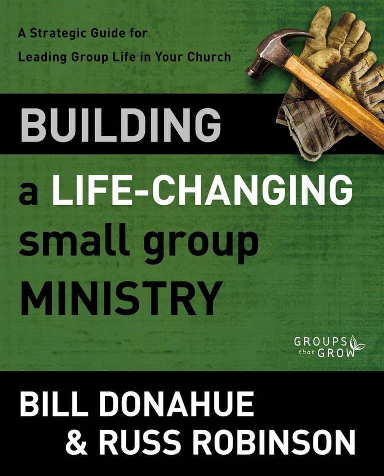 Building a Life-Changing Small Group Ministry