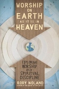 bokomslag Worship on Earth as It Is in Heaven