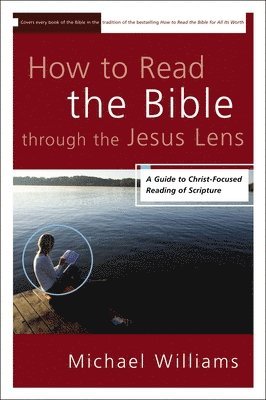 bokomslag How to Read the Bible through the Jesus Lens
