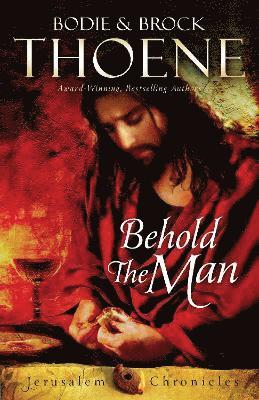 Bodie Thoene, Brock Thoene - Behold the Man, Häftad