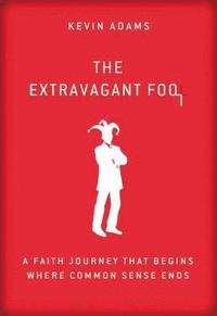 bokomslag The Extravagant Fool