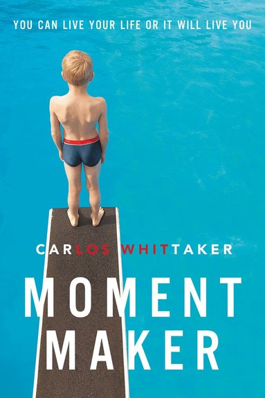 Carlos Whittaker - Moment Maker, Häftad