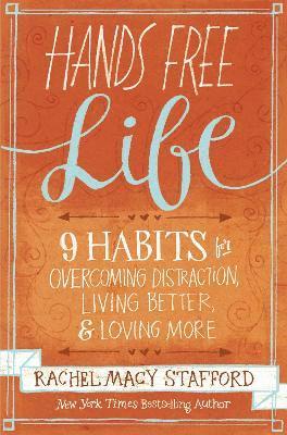 Rachel Macy Stafford - Hands Free Life, Häftad