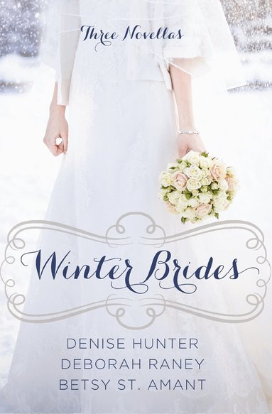 Denise Hunter, Deborah Raney, Betsy St. Amant - Winter Brides, Häftad