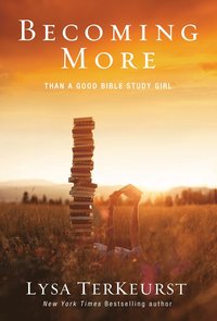bokomslag Becoming More Than a Good Bible Study Girl