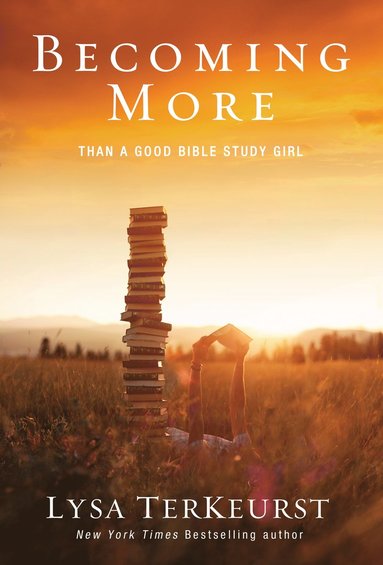 bokomslag Becoming More Than a Good Bible Study Girl