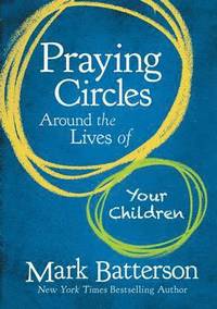 bokomslag Praying Circles Around the Lives of Your Children