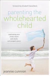 bokomslag Parenting the Wholehearted Child