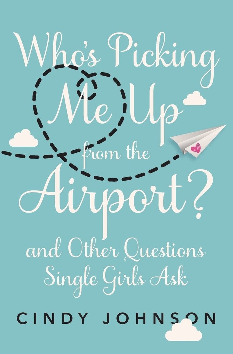 Cindy Johnson - Who's Picking Me Up from the Airport?, Häftad