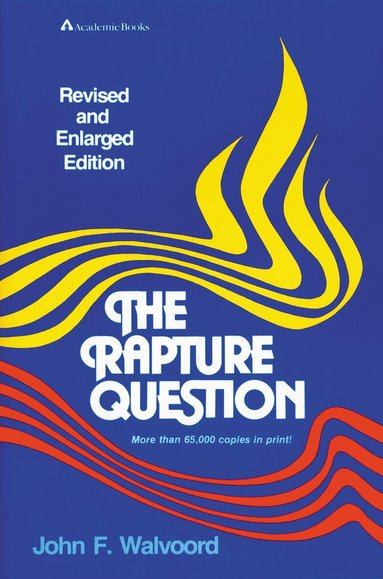 John F. Walvoord - Rapture Question, Häftad