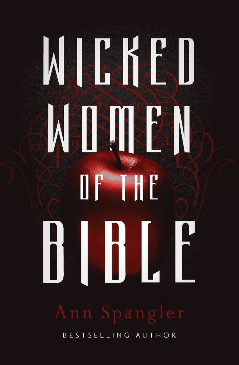 Ann Spangler - Wicked Women of the Bible, Häftad