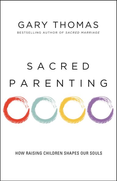 Gary Thomas - Sacred Parenting, Häftad