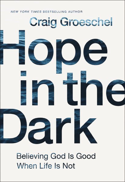 Craig Groeschel - Hope in the Dark, Häftad