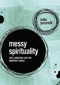 bokomslag Messy Spirituality: God's Annoying Love for Imperfect People