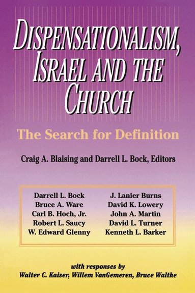 Craig A. Blaising, Darrell L. Bock, W. Edward Glenny, Craig A. Blaising, Robert L. Saucy, John A. Martin - Dispensationalism, Israel and the Church, Häftad