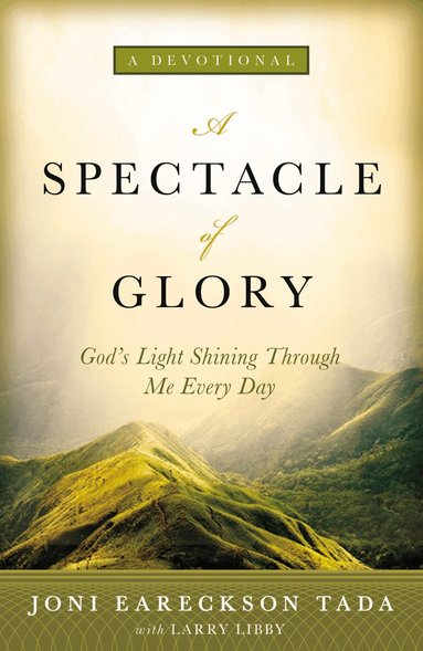 Joni Eareckson Tada - Spectacle of Glory, Inbunden