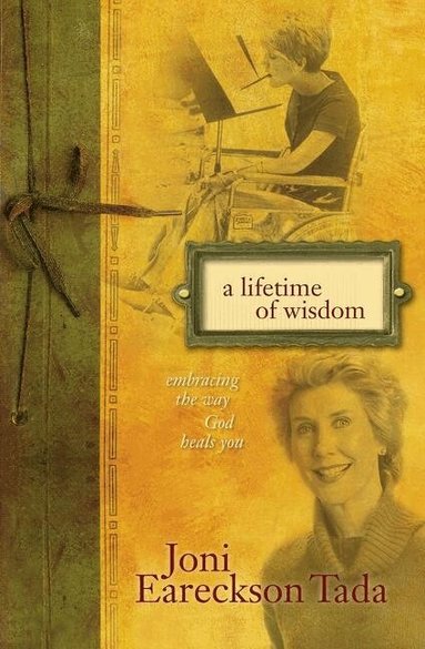 Joni Eareckson Tada - Lifetime of Wisdom, Häftad