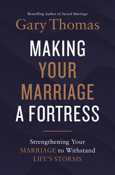 Gary Thomas - Making Your Marriage a Fortress, Häftad